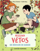 Mission vetos tome 7 : un herisson en danger