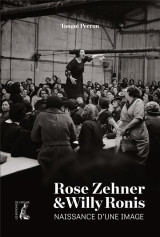 Rose zehner et willy ronis, naissance d'une image