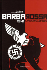 Barbarossa 1941 : la guerre absolue