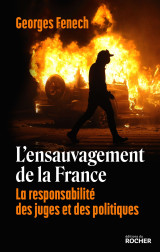 L'ensauvagement de la france - la responsabilite des juges et des politiques