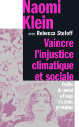 Vaincre l'injustice climatique et sociale - feuilles de combat a l'usage des jeunes generations - il