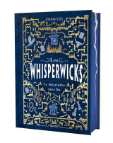 Les whisperwicks - tome 1 - le labyrinthe sans fin - édition reliée collector