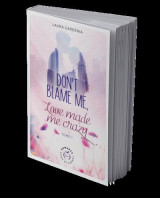 Don't blame me, love made me crazy - tome 1