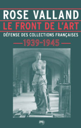 Rose valland - le front de l'art - defense des collections francaises 1939-1945