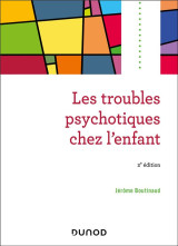 Les troubles psychotiques chez l'enfant - 2e ed.