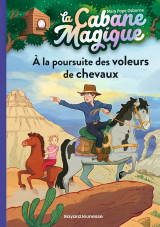 La cabane magique tome 13 : a la poursuite des voleurs de chevaux