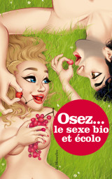 Osez le sexe bio et ecolo