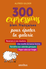 300 expressions bien francaises pour epater la galerie