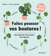 Faites pousser vos boutures ! - zero difficulte - zero dechet - zero depense