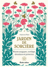 Jardin de sorciere  -  plantes magiques, sortileges, abondance et proctection