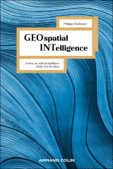 Geospatial intelligence - geoint, un outil geopolitique d'aide a la decision