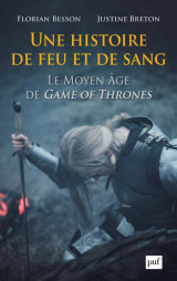 Une histoire de feu et de sang. le moyen age de game of thrones