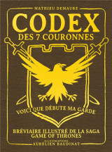 Codex des 7 couronnes  -  breviaire illustre de la saga game of thrones