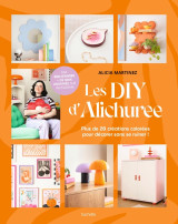 Les diy d'alichuree - plus de 20 creations colorees pour decorer sans se ruiner !