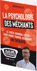 La psychologie des mechants : le joker, hannibal lecter, dark vador, thanos, voldemort...