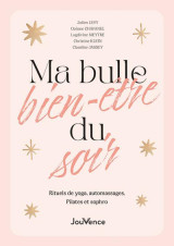 Ma bulle bien-etre du soir : rituels de yoga, automassages, sophro et pilates