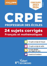 Crpe - concours professeur des ecoles - francais et mathematiques - 24 sujets corriges - entrainemen