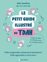 Le petit guide illustre du tdah - enfin comprendre comment je fonctionne ! enfin apprendre a vivre a