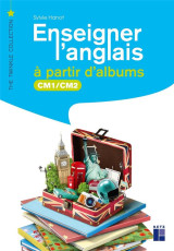 Enseigner l'anglais a partir d'albums  -  cm1, cm2