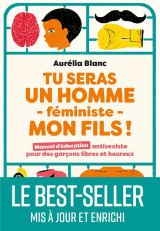 Tu seras un homme feministe mon fils ! manuel d'education antisexiste pour des garcons libres et heureux