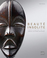 Beaute insolite  -  chefs-d'oeuvre de la collection ceil pulitzer d'art africain