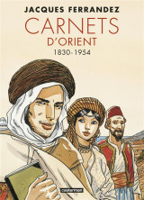 Carnets d'orient : integrale vol.1 : tomes 1 a 5 : premier cycle  -  1830-1954