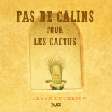 Pas de calins pour les cactus