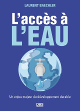 L'acces a l'eau - un enjeu majeur du developpement durable