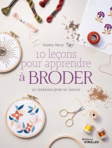 10 lecons pour apprendre a broder - 20 creations pour se lancer