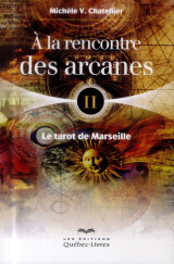 à la rencontre des arcanes tome 2 : le tarot de marseille