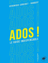 Ados ! - le guide indispensable