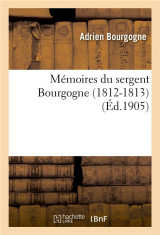 Memoires du sergent bourgogne (1812-1813)