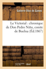 Le victorial : chronique de don pedro nino, comte de buelna (ed.1867)