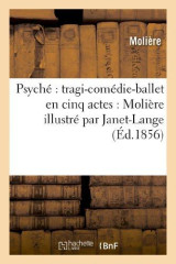 Psyché : tragi-comédie-ballet en cinq actes : molière illustré par janet-lange