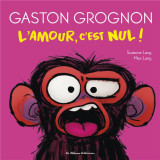 Gaston grognon - l'amour, c'est nul !