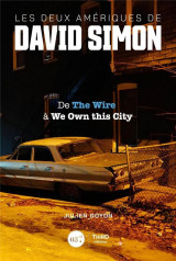 Les deux ameriques de david simon : de the wire a we own this city