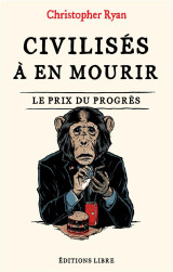 Civilises a en mourir - le prix du progres