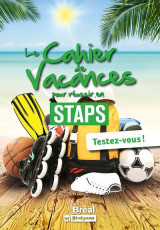 Les cahiers de vacances - le cahier de vacances pour reussir en staps - testez-vous !