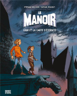 Le manoir, tome 02 - liam et la carte d'eternite