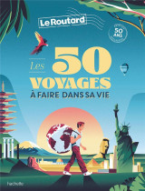 Les 50 voyages à faire dans sa vie