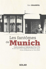 Les fantomes de munich : contre-enquete sur l'attentat des jo de 1972, le cold case le plus tragique de l'histoire du sport, et ses consequences sur paris 2024