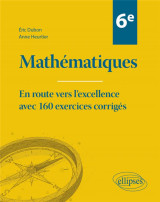 Mathematiques sixieme - en route vers l'excellence avec 160 exercices corriges