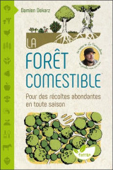 La foret comestible  -  pour des recoltes abondantes en toute saison