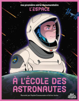 Ma premiere serie documentaire : l'espace : à l'ecole des astronautes