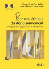 Pour une ethique du decloisonnement  -  entre psychiatrie, psychanalyse et neurosciences