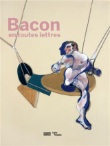 Bacon catalogue de l'exposition - en toutes lettres