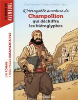 L'incroyable aventure de champollion qui dechiffra les hieroglyphes