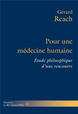 Pour une medecine humaine : etude philosophique d'une rencontre