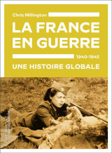 La france en guerre, 1940-1945 : une histoire globale