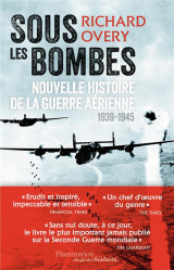 Sous les bombes  -  nouvelle histoire de la guerre aerienne, 1939-1945